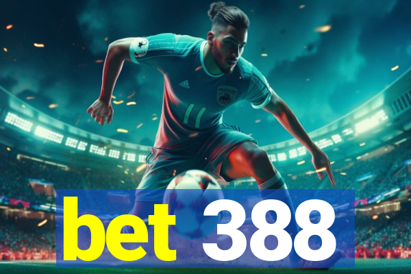 bet 388